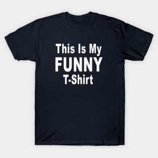 This Is My Funny T-Shirt T-Shirt
